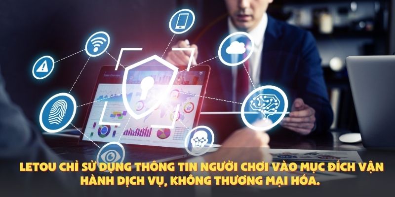 Letou chỉ sử dụng thông tin người chơi vào mục đích vận hành dịch vụ, không thương mại hóa.