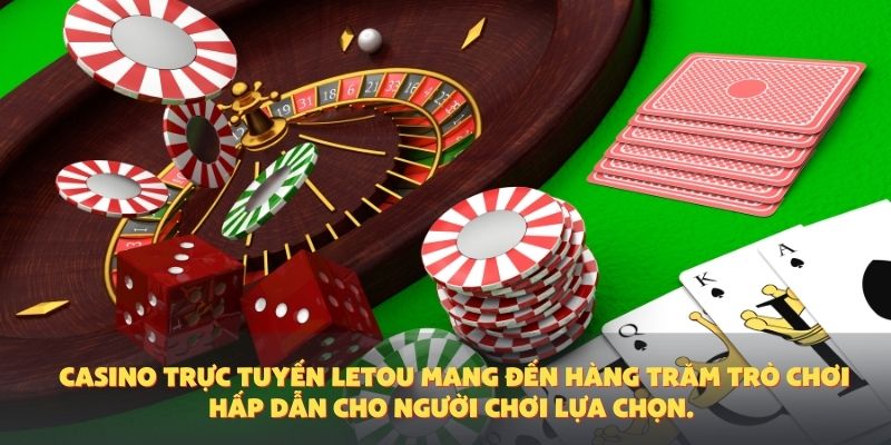 Casino trực tuyến Letou mang đến hàng trăm trò chơi hấp dẫn cho người chơi lựa chọn.