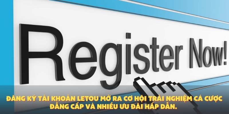 Đăng ký tài khoản Letou mở ra cơ hội trải nghiệm cá cược đẳng cấp và nhiều ưu đãi hấp dẫn.