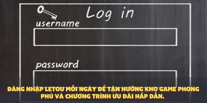 Đăng nhập Letou mỗi ngày để tận hưởng kho game phong phú và chương trình ưu đãi hấp dẫn.