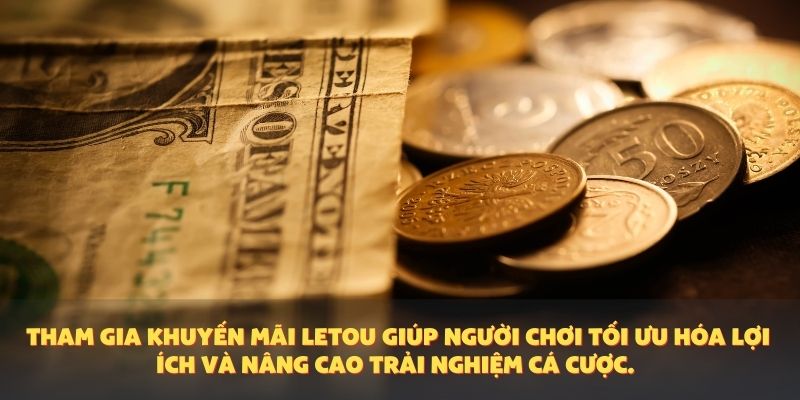 Tham gia khuyến mãi Letou giúp người chơi tối ưu hóa lợi ích và nâng cao trải nghiệm cá cược.