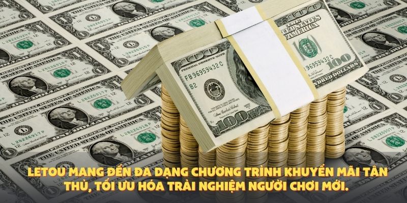 Letou mang đến đa dạng chương trình khuyến mãi tân thủ, tối ưu hóa trải nghiệm người chơi mới.