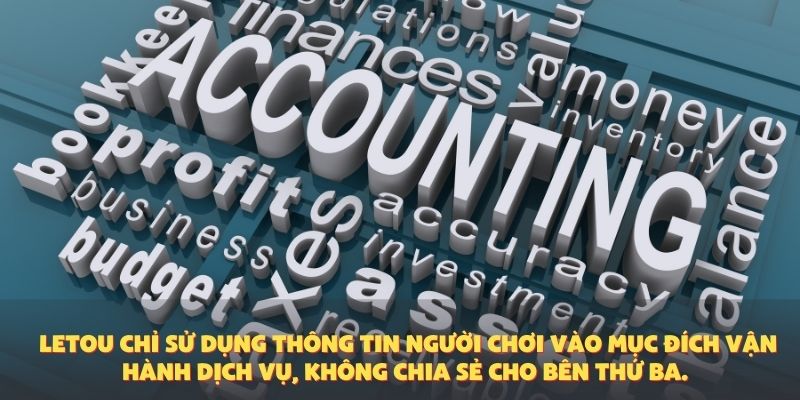 Letou chỉ sử dụng thông tin người chơi vào mục đích vận hành dịch vụ, không chia sẻ cho bên thứ ba.
