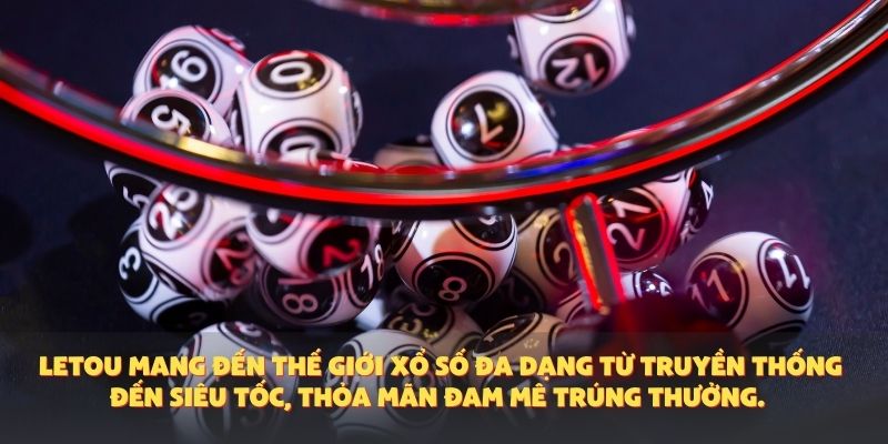 Letou mang đến thế giới xổ số đa dạng từ truyền thống đến siêu tốc, thỏa mãn đam mê trúng thưởng.