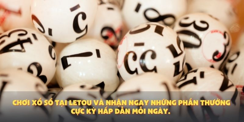  Chơi xổ số tại Letou và nhận ngay những phần thưởng cực kỳ hấp dẫn mỗi ngày.